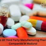 Top 10 Third Party Manufacturing Pharma Companies in Madurai