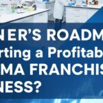 Beginner’s Roadmap to Starting a Profitable Pharma Franchise Business